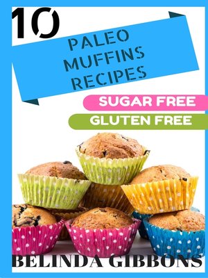 cover image of 10 Paleo Muffin Recipes- Sugar Free Gluten Free